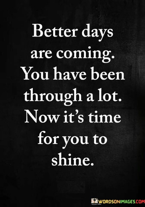 Better Days Are Coming You Have Quotes