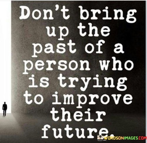 Don't Bring Up The Past Of A Person Who Quotes