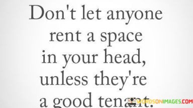 Dont-Let-Anyone-Rent-A-Space-In-Your-Quotes.jpeg