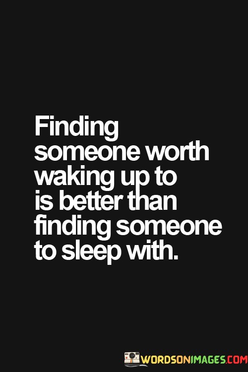Finding-Someone-Worth-Waking-Up-To-Quotes.jpeg