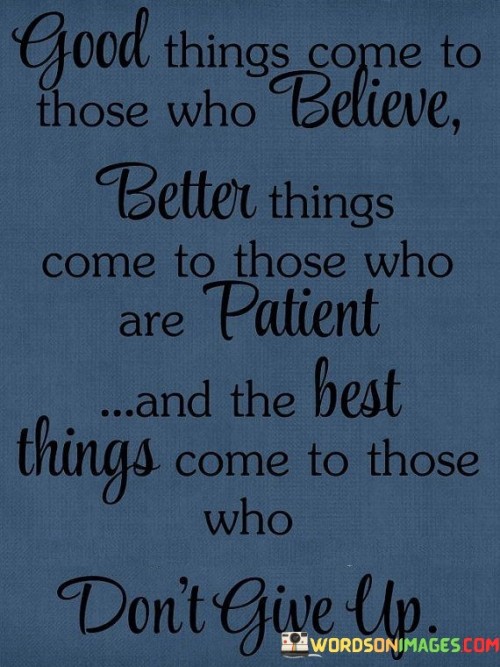 Good Things Come To Those Who Believe Quotes