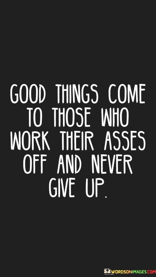 Good Things Come To Those Who Work Quotes