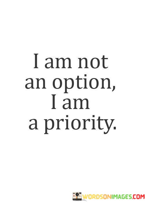 I-Am-Not-An-Option-I-Am-A-Priority-Quotes.jpeg