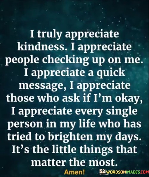 I-Truly-Appreciate-Kindness-I-Appreciate-People-Checking-Quotes.jpeg