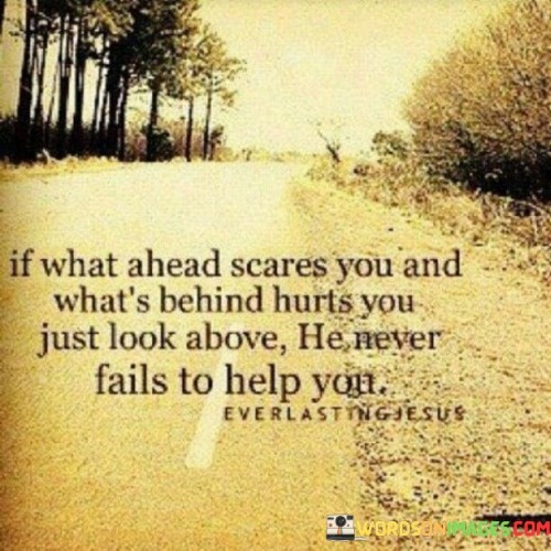If What Ahead Scares You And What's Behind Quotes
