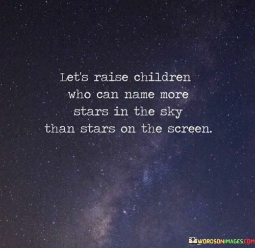 Let's Raise Children Who Can Name More Stars In The Sky Quotes