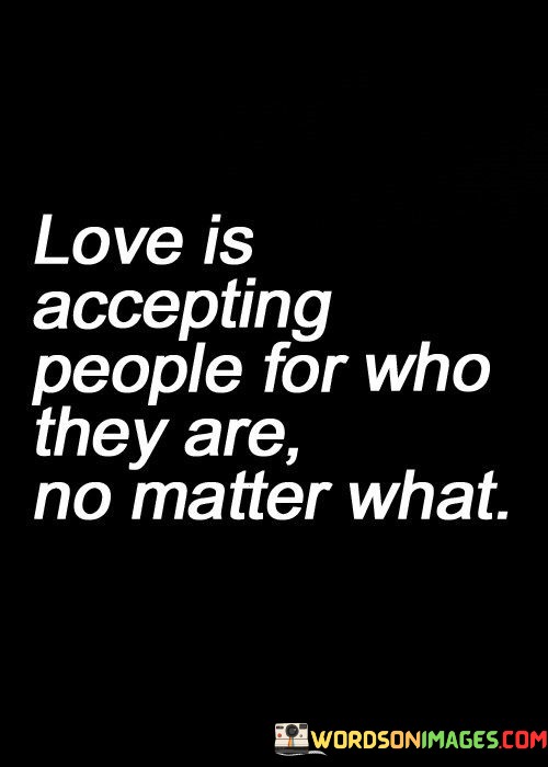 Love-Is-Accepting-People-For-Who-They-Are-Quotes.jpeg