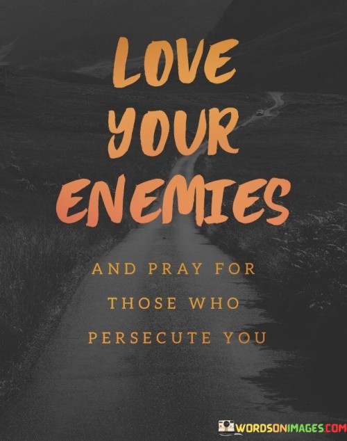 Love-Your-Enemies-And-Pray-For-Those-Quotes