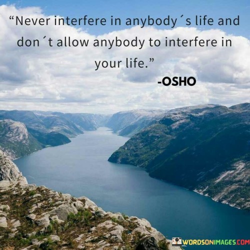Never Interfere In Anybody's Life And Don't Quotes