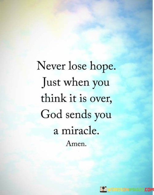 Never Lose Hope Just When You Think It Is Over Quotes