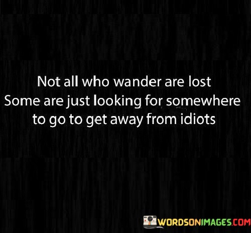 Not All Who Wander Are Lost Some Are Quotes