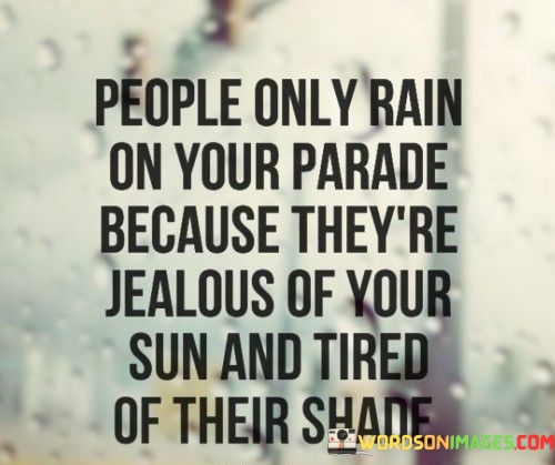 People-Only-Rain-On-Your-Parade-Because-Quotes.jpeg