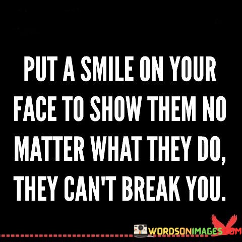 Put-A-Smile-On-Your-Face-To-Show-Them-No-Matter-Quotes.jpeg