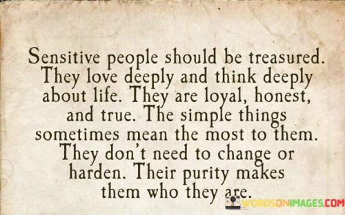 Sensitive People Should Be Treasured They Love Quotes