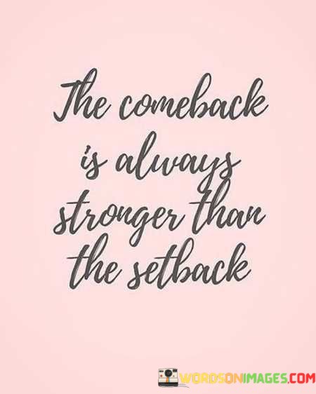 The Comeback Is Always Stronger Quotes