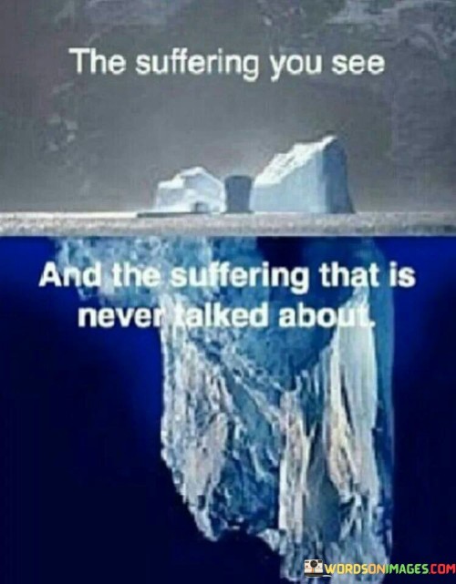 The Suffering You See And The Suffering That Is Quotes