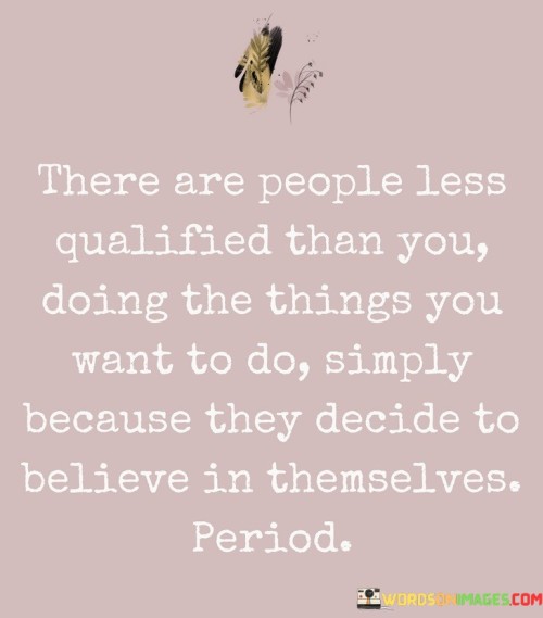 There-Are-People-Less-Qualified-Than-You-Doing-Quotes