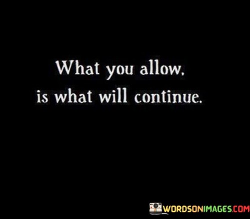 What-You-Allow-Is-What-Will-Continue-Quotes.jpeg