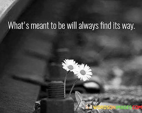 Whats-Meant-To-Be-Will-Always-Find-Its-Way-Quotes