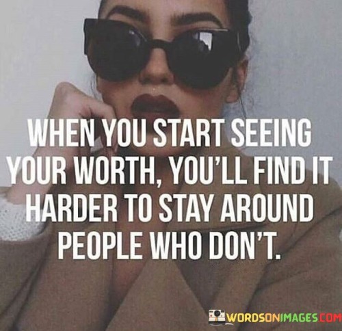 When You Start Seeing Your Worth You'll Quotes