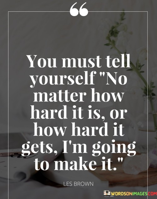 You Must Tell Yourself No Matter How Hard It Is Quotes