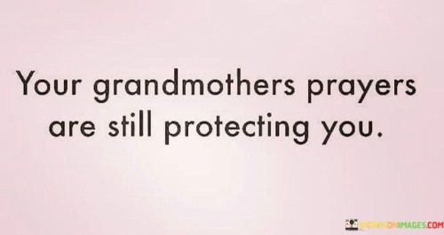 Your-Grandmothers-Prayers-Are-Still-Protecting-Quotes.jpeg