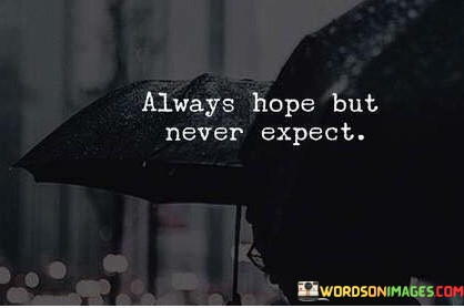 Always-Hope-But-Never-Quotes.jpeg