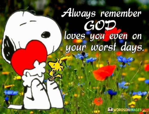Always-Remember-God-Loves-You-Even-On-Your-Worst-Quotes.jpeg