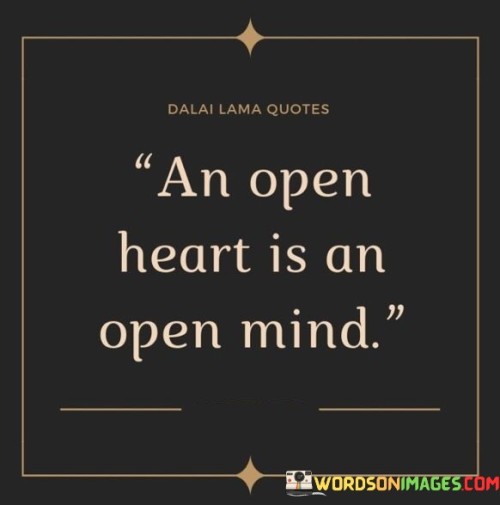 An-Open-Heart-Is-An-Open-Mind-Quotes.jpeg