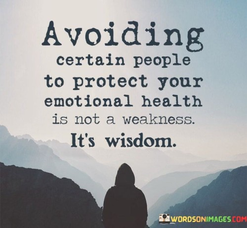 Avoiding-Certain-People-To-Protect-Your-Emotional-Health-Is-Quotes.jpeg