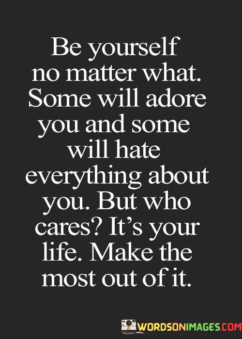 Be-Yourself-No-Matter-What-Some-Will-Adore-You-Quotes.jpeg