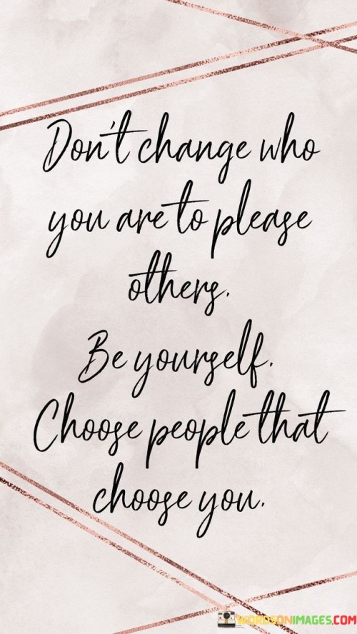 Dont-Change-Who-You-Are-To-Please-Others-Be-Quotes.jpeg