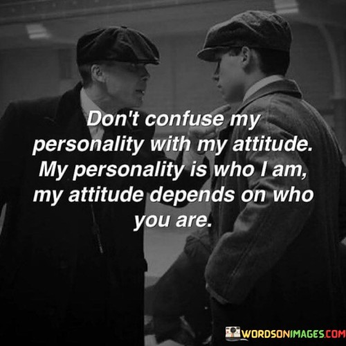 Dont-Confuse-My-Personality-With-My-Attitude-My-Personality-Quotes.jpeg