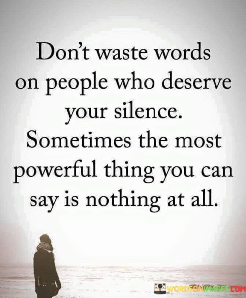 Dont-Waste-Words-On-People-Who-Deserve-Your-Silence-Quotes.jpeg