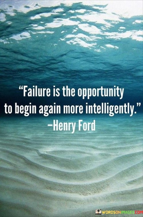 Failure-Is-The-Opportunity-To-Begin-Again-More-Intelligently-Quotes.jpeg