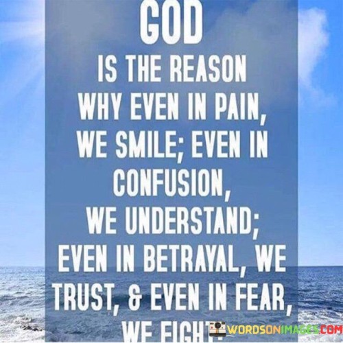God-Is-The-Reason-Why-Even-In-Pain-We-Quotes.jpeg