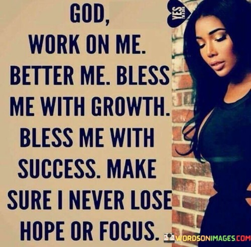 God-Work-On-Me-Better-Me-Bless-Me-With-Quotes.jpeg