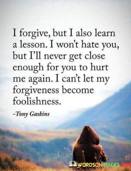 I Forgive But I Also Learn A Lesson I Quotes