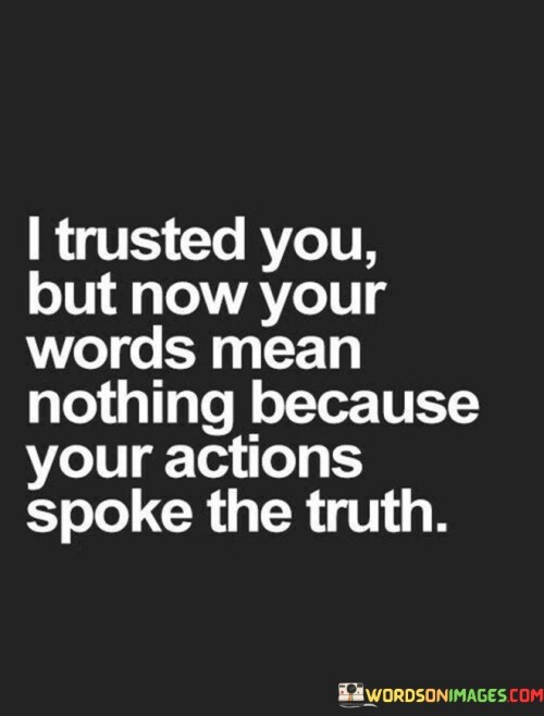 I Trusted You But Now Your Words Mean Nothing Quotes