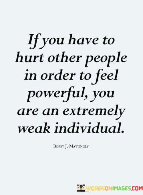 If-You-Have-To-Hurt-Other-People-In-Order-Quotes.jpeg