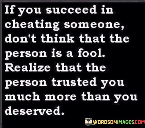 If You Succeed In Cheating Someone Don't Think That Quotes