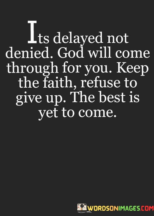 Its-Delayed-Not-Denied-God-Will-Come-Through-For-Quotes.jpeg