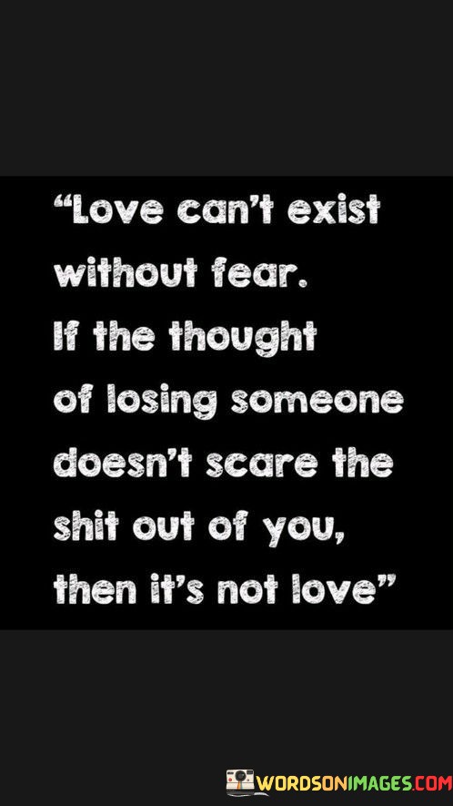Love-Cant-Exist-Without-Fear-If-The-Thought-Of-Quotes.jpeg