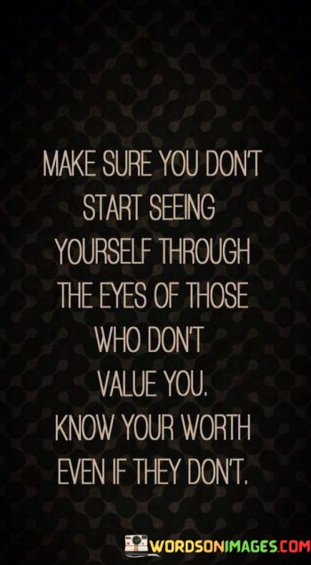 Make-Sure-You-Dont-Start-Seeing-Yourself-Through-The-Quotes.jpeg