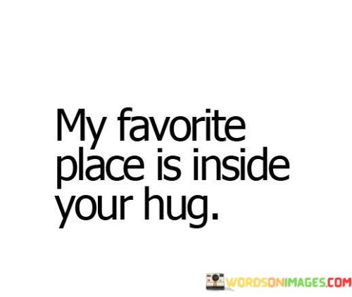 My-Favorite-Place-Is-Inside-Your-Hug-Quotes.jpeg
