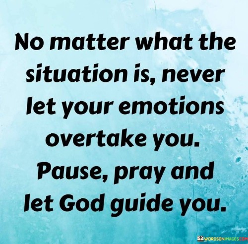 No-Matter-What-The-Situation-Is-Never-Let-Your-Quotes.jpeg