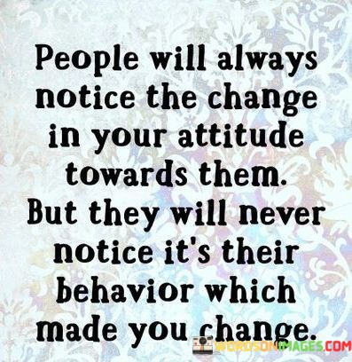 People-Will-Always-Notice-The-Change-In-Your-Attitude-Quotes.jpeg