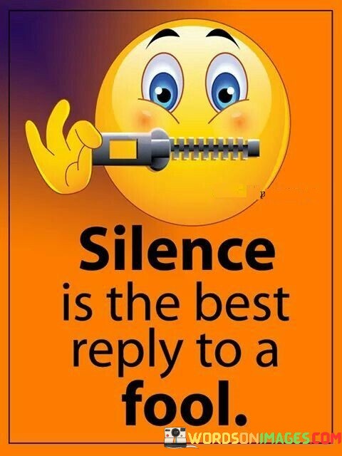 Silence-Is-The-Best-Reply-To-A-Fool-Quotes.jpeg