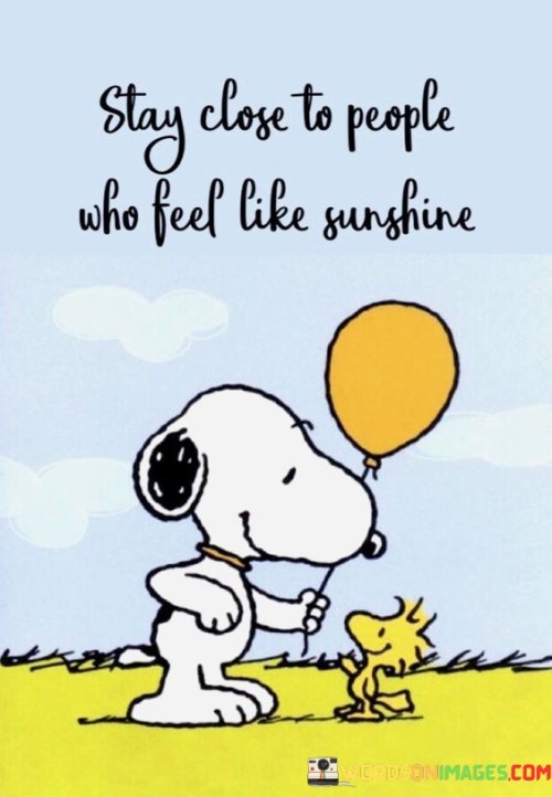Stay-Close-To-People-Who-Feel-Like-Sunshine-Quotes.jpeg