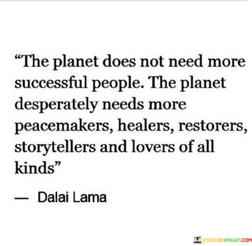 The Planet Does Not Need More Successful People The Quotes
